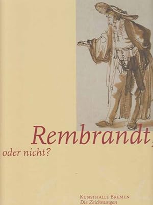 Rembrandt, oder nicht? Die Zeichnungen. Ausstellung in der Hamburger Kunsthalle vom 15. Oktober 2...