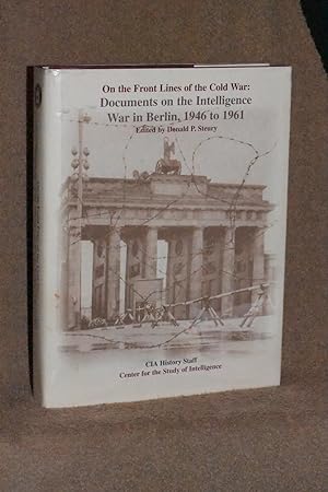 Image du vendeur pour On the Front Lines of the Cold War; Documents on the Intelligence War in Berlin, 1946 to 1961 mis en vente par Books by White/Walnut Valley Books