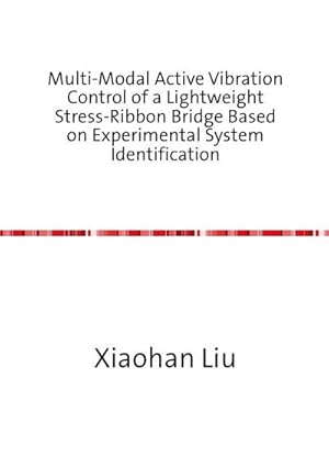 Image du vendeur pour Multi-Modal Active Vibration Control of a Lightweight Stress-Ribbon Bridge Based on Experimental System Identification mis en vente par BuchWeltWeit Ludwig Meier e.K.