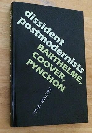 dissident postmodernists. Barthelme, Coover, Pynchon. (Penn Studies in Contemporary American Fict...
