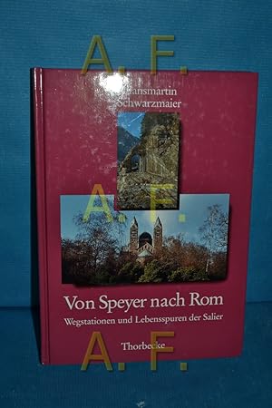 Bild des Verkufers fr Von Speyer nach Rom : Wegstationen und Lebensspuren der Salier zum Verkauf von Antiquarische Fundgrube e.U.