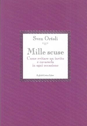 Imagen del vendedor de Mille scuse. Come evitare un invito e cavarsela in ogni occasione a la venta por Arca dei libri di Lorenzo Casi