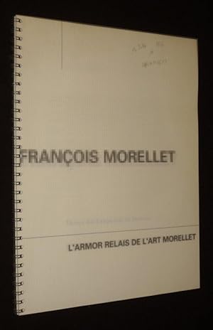Imagen del vendedor de Franois Morellet. L'Armor relais de l'art Morellet a la venta por Abraxas-libris