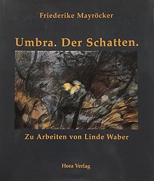 Mayröcker, Friederike. Umbra. Der Schatten. Zu Arbeiten von Linde Waber.