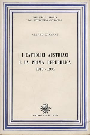 Seller image for I cattolici austriaci e la prima repubblica. 1918-1934. for sale by Libreria Oreste Gozzini snc