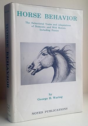 Imagen del vendedor de Horse Behavior: The Behavioral Traits and Adaptations of Domestic and Wild Horses, Including Ponies (Noyes Series in Animal Behavior, Ecology, Conservation, Management) a la venta por Between The Boards