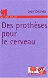 Seller image for Des Prothses Pour Le Cerveau for sale by RECYCLIVRE