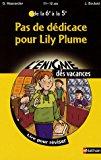 Bild des Verkufers fr Pas De Ddicace Pour Lily Plume : Lire Pour Rviser De La 6e  La 5e, 11-12 Ans zum Verkauf von RECYCLIVRE