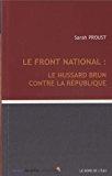 Bild des Verkufers fr Le Front National : Le Hussard Brun Contre La Rpublique zum Verkauf von RECYCLIVRE