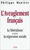 Bild des Verkufers fr L'aveuglement Franais : Le Libralisme Contre La Rgression Sociale zum Verkauf von RECYCLIVRE