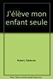 Seller image for J'lve Mon Enfant Seule for sale by RECYCLIVRE