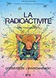 Bild des Verkufers fr La Radioactivit : Dans Tous Ses tats zum Verkauf von RECYCLIVRE