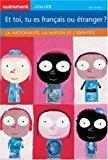 Bild des Verkufers fr Et Toi, Tu Es Franais Ou tranger ? : La Nationalit, La Nation Et L'identit zum Verkauf von RECYCLIVRE