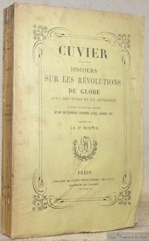 Bild des Verkufers fr Discours sur les Rvolutions du Globe. Avec des notes et un appendice. D'aprs les travaux rcents de MM. de Humboldt, Flourens, Lyell, Lindley, etc. Rdigs par le Dr. Hoefer. zum Verkauf von Bouquinerie du Varis