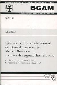 Imagen del vendedor de Sptmittelalterliche Lebensformen der Benediktiner von der Melker Observanz vor dem Hintergrund ihrer Bruche. Ein darstellender Kommentar zum Caeremoniale Mellicense der Jahres 1460. a la venta por Bcher Eule