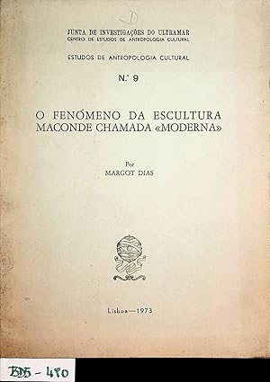 O fenómeno da escultura Maconde Chamada "Moderna" (=Estudos de antropologia cultural ; 9)