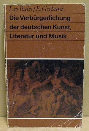 Die Verbürgerlichung der deutschen Kunst, Literatur und Musik im 18. Jahrhundert. (Fundus-Bücher ...