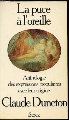 Image du vendeur pour La puce  l'oreille - Anthologie des expressions populaires avec leur origine mis en vente par Le-Livre