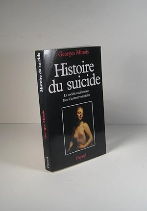 Histoire du suicide. La société occidentale face à la mort volontaire