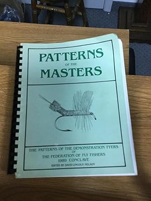 Seller image for Patterns of the Masters: The Patterns of the Demonstration Tyers of the Federation of Fly Fishers 1989 Conclave for sale by Nick of All Trades