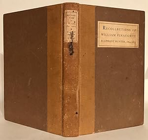 The Recollections of William Finaughty. Elephant Hunter 1864-1875.