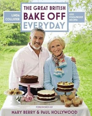 The Great British Bake Off: Everyday: Over 100 Foolproof Bakes