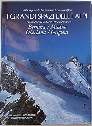 Bild des Verkufers fr I grandi spazi delle Alpi. 4. Bernina/Masino/Oberland/Grigioni. zum Verkauf von S.B. Il Piacere e il Dovere