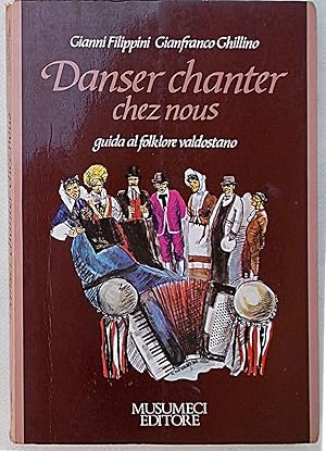 Bild des Verkufers fr Danser chanter chez nous. Guida al folklore valdostano. zum Verkauf von S.B. Il Piacere e il Dovere