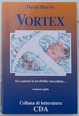 Vortex. Tre scalatori in un thriller mozzafiato.