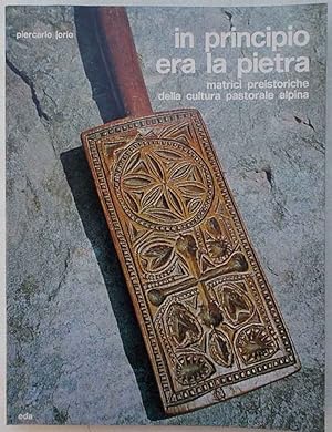 In principio era la pietra. Matrici preistoriche della cultura pastorale alpina.