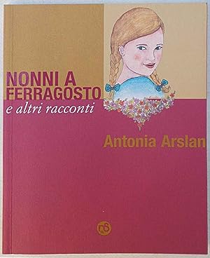 Seller image for Nonni a ferragosto e altri racconti. for sale by S.B. Il Piacere e il Dovere