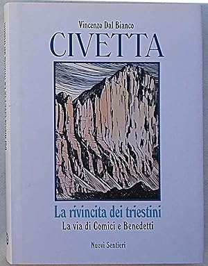 Bild des Verkufers fr Civetta. La rivincita dei triestini. La via di Comici e Benedetti. zum Verkauf von S.B. Il Piacere e il Dovere