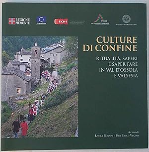 Culture di confine. Ritualità, saperi e saper fare in Val d'Ossola e Valsesia.