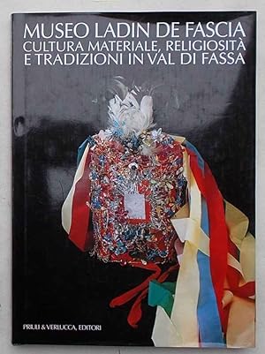Bild des Verkufers fr Museo Ladin de Fascia. Cultura, materiale, religiosit e tradizioni in Val di Fassa. zum Verkauf von S.B. Il Piacere e il Dovere