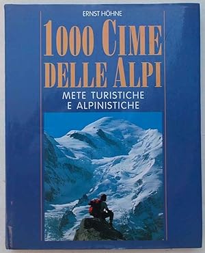 Bild des Verkufers fr 1000 cime delle Alpi. Mete turistiche e alpinistiche. zum Verkauf von S.B. Il Piacere e il Dovere