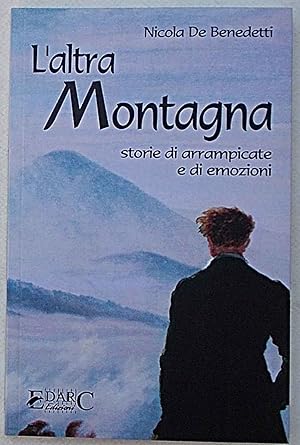 L'altra montagna. Storie di arrampicate e di emozioni.