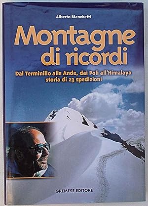 Bild des Verkufers fr Montagne di ricordi. Dal Terminillo alle Ande, dai Poli all'Himalaya. Storia di 23 spedizioni. zum Verkauf von S.B. Il Piacere e il Dovere