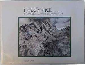 Seller image for Legacy in ice. The Vaux Family and the Canadian Alps. for sale by S.B. Il Piacere e il Dovere