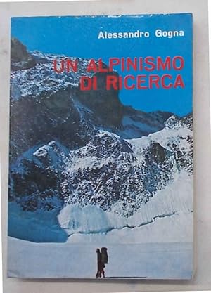 Bild des Verkufers fr Un alpinismo di ricerca. zum Verkauf von S.B. Il Piacere e il Dovere