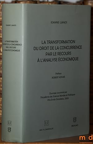 Seller image for LA TRANSFORMATION DU DROIT DE LA CONCURRENCE PAR LE RECOURS  L'ANALYSE CONOMIQUE, prface de RobertKovar for sale by La Memoire du Droit