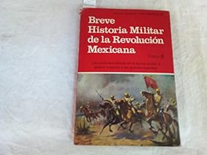 Immagine del venditore per Breve historia miliatar de la Revolucin Mexicana. Tomo II venduto da Librera "Franz Kafka" Mxico.