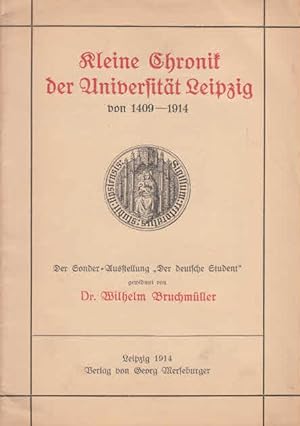 Kleine Chronik der Universität Leipzig von 1409 - 1914. Der Sonder-Ausstellung "Der Deutsche Stud...