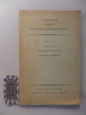 Der griechische Göttermythos bei Goethe und Hölderlin. (Schriften für die geistige Überlieferung....
