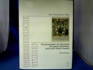 Historiographie am Oberrhein im späten Mittelalter und in der frühen Neuzeit. hrsg. von Kurt Ande...
