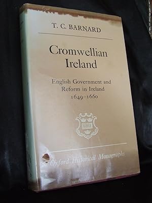 Cromwellian Ireland: English Government and Reform in Ireland 1649-1660