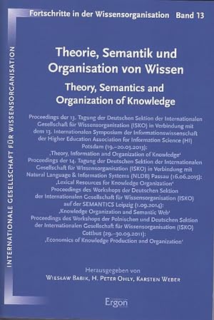 Seller image for Theorie, Semantik und Organisation von Wissen : Proceedings der 13. Tagung der Deutschen Sektion der Internationalen Gesellschaft fr Wissensorganisation (ISKO) in Verbindung mit dem 13. Internationalen Symposium der Informationswissenschaft der Higher Education Association for Information Science (HI) Potsdam (19.-20.03.2013): "Theory, Information and Organization of Knowledge" - Proceedings der 14. Tagung der Deutschen Sektion der Internationalen Gesellschaft fr Wissensorganisation (ISKO) in Verbindung mit Natural Language & Information Systems (NLDB) Passau (16.06.2015): "Lexical Resources for Knowledge Organization" - Proceedings des Workshops der Deutschen Sektion der Internationalen Gesellschaft fr Wissensorganisation (ISKO) auf der SEMANTICS Leipzig (1.09.2014): "Knowledge Organization and Semantic Web" - Proceedings des Workshops der Polnischen und Deutschen Sektion der Internationalen Gesellschaft fr Wissensorganisation (ISKO) Cottbus (29.-30.09.2011): "Economics of Knowled for sale by Fundus-Online GbR Borkert Schwarz Zerfa