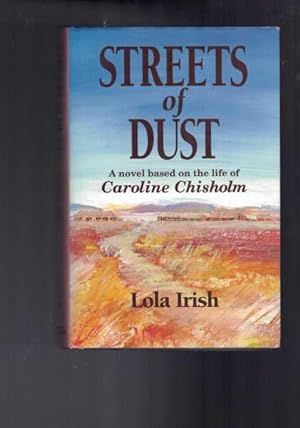 Bild des Verkufers fr Streets of Dust: A novel based on the life of Caroline Chisholm zum Verkauf von Berry Books