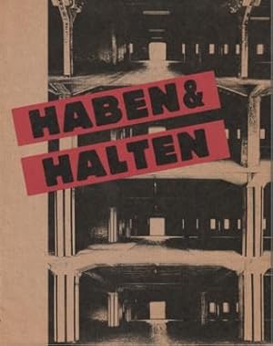 Seller image for Haben & [und] Halten : (ausserhalb d. Kunsttempel) ; Ausstellung d. Freien Vereinigung Bildender Knstler zur Woche d. Bildenden Kunst `86. [Ausstellung Haben & Halten, ausserhalb d. Kunsttempel, Hamburger u. Marseiller Knstler Arbeiten u. Stellen Aus, vom 15.5. - 15.6.1986. Veranst.: Freie Vereinigung Bildender Knstler in Hamburg.Zusammenarbeit mit d. Verein zur Frderung von Industriearchologie in Hamburg e.V. Kataloggruppe: Harald Finke for sale by Galerie Joy Versandantiquariat  UG (haftungsbeschrnkt)