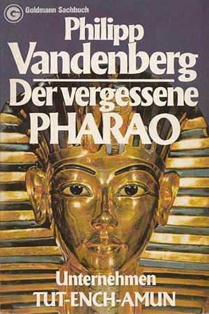 Seller image for Der vergessene Pharao : Unternehmen Tut-ench-Amun. Goldmann-Sachbcher ; 11287; Ein Goldmann-Taschenbuch for sale by Versandantiquariat Nussbaum