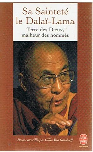 Sa Sainteté le Dalai-Lama - Terre des Dieux, malheur des hommes